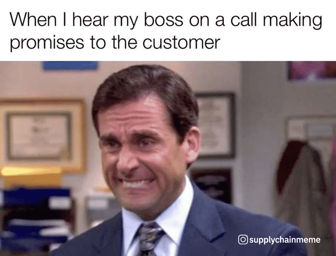Meme of Steve Carrell from The Office, cringing. Caption reads, "When i hear my boss on a call making promises to the customer". Source: Instagram, SupplyChainMeme.